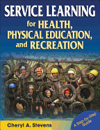 Service Learning for Health, Physical Education, and Recreation: A Step-By-Step Guide