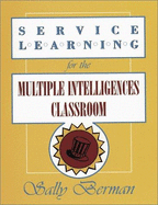 Service Learning for the Multiple Intelligences Classroom - Berman, Sally