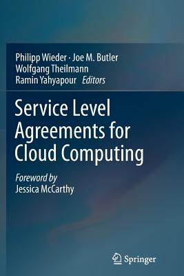 Service Level Agreements for Cloud Computing - Wieder, Philipp (Editor), and Butler, Joe M. (Editor), and Theilmann, Wolfgang (Editor)