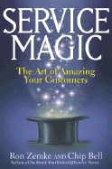Service Magic: The Art of Amazing Your Customers