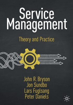 Service Management: Theory and Practice - Bryson, John R, and Sundbo, Jon, and Fuglsang, Lars