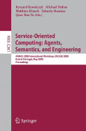 Service-Oriented Computing: Agents, Semantics, and Engineering: Aamas 2008 International Workshop, Socase 2008 Estoril, Portugal, May 12, 2008 Proceedings