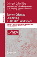 Service-Oriented Computing - ICSOC 2023 Workshops: AI-PA, ASOCA, SAPD, SQS, SSCOPE, WESOACS and Satellite Events, Rome, Italy, November 28-December 1, 2023, Revised Selected Papers