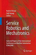 Service Robotics and Mechatronics: Selected Papers of the International Conference on Machine Automation ICMA2008