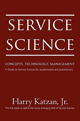 Service Science: Concepts, Technology, Management - Katzan, Harry, Jr.