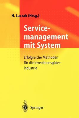 Servicemanagement Mit System: Erfolgreiche Methoden Fur Die Investitionsguterindustrie - Luczak, Holger (Editor)