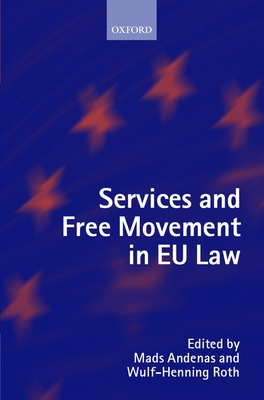 Services and Free Movement in EU Law - Andenas, Mads (Editor), and Roth, Wulf-Henning (Editor)