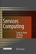 Services Computing - Zhang, Liang-Jie, and Zhang, Jia, and Cai, Hong