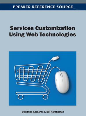 Services Customization Using Web Technologies - Kardaras, Dimitris, and Karakostas, Bill