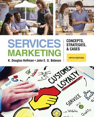 Services Marketing: Concepts, Strategies, & Cases - Hoffman, K Douglas, and Bateson, John E G