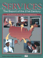 Services: The Export of the 21st Century: A Guidebook for U.S. Service Exporters