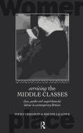 Servicing the Middle Classes: Class, Gender and Waged Domestic Work in Contemporary Britain