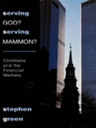 Serving God? Serving Mammon? - Green, Stephen