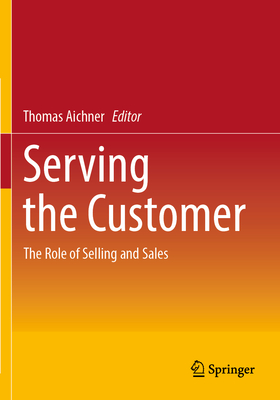 Serving the Customer: The Role of Selling and Sales - Aichner, Thomas (Editor)