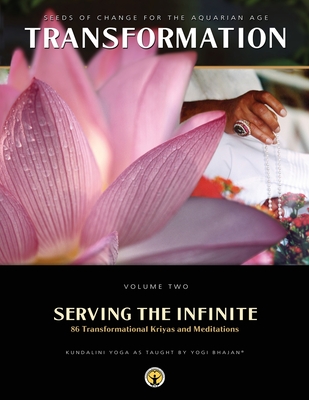 Serving the Infinite: 86 Transformational Kriyas and Meditations - Yogi Bhajan, PhD