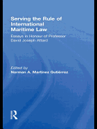 Serving the Rule of International Maritime Law: Essays in Honour of Professor David Joseph Attard