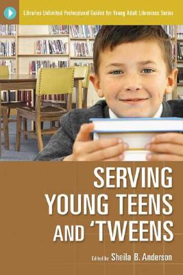 Serving Young Teens and 'Tweens - Anderson, Sheila (Editor)