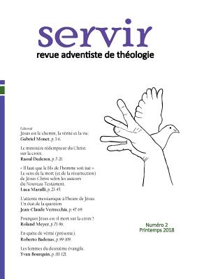 Servir - Revue adventiste de th?ologie: Num?ro 2, Printemps 2018 - Meyer, Roland, and Monet, Gabriel, and Dederen, Raoul