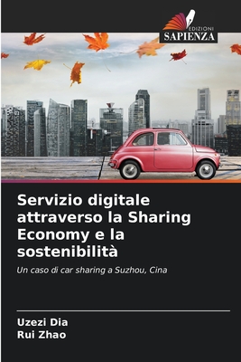 Servizio digitale attraverso la Sharing Economy e la sostenibilit? - Dia, Uzezi, and Zhao, Rui