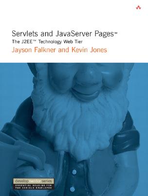 Servlets and JavaServer Pages: The J2ee Technology Web Tier - Falkner, Jayson, and Jones, Kevin W