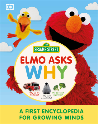 Sesame Street Elmo Asks Why?: A First Encyclopedia for Growing Minds - DK