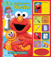 Sesame Street: Let's Go to the Doctor Lift-A-Flap Sound Book