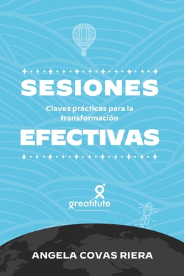 Sesiones Efectivas: Claves prcticas para la transformaci?n - D?ez Mayans, Silvia (Contributions by), and Covas Riera, Angela