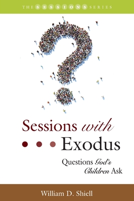 Sessions with Exodus: Questions God's Children Ask - McCullar, Michael D (Editor), and Shiell, William D