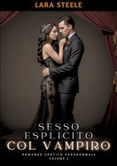 Sesso Esplicito col Vampiro: Romanzo Erotico Paranormale. Volume 2
