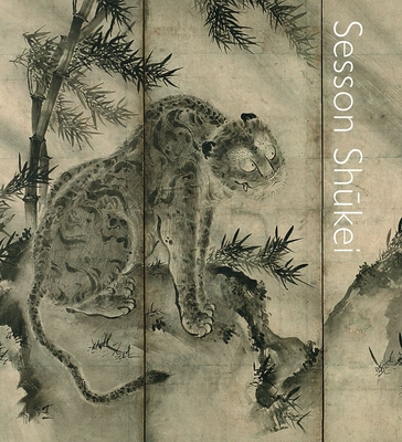 Sesson Shukei: A Zen Monk-Painter in Medieval Japan - Feltens, Frank (Editor), and Lippit, Yukio (Editor)