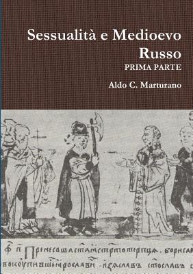 Sessualit? E Medioevo Russo - Prima Parte - Marturano, Aldo C