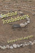 Sestina Troubadours: Writing in the Labyrinth