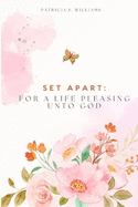 Set Apart: For A Life Pleasing Unto God