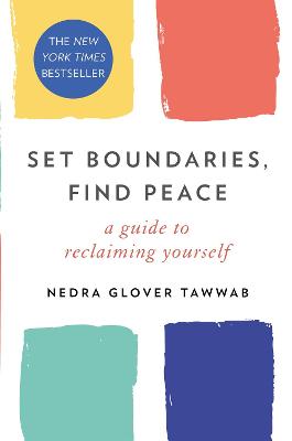 Set Boundaries, Find Peace: A Guide to Reclaiming Yourself - Tawwab, Nedra Glover