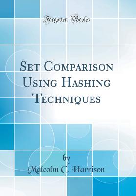 Set Comparison Using Hashing Techniques (Classic Reprint) - Harrison, Malcolm C