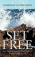 Set Free: How God Rescues Us from Lives of Shame, Guilt, & Sin