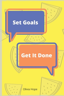 Set Goals, Get It Done Journal - For Daily Thought, Planning, and Execution Paperback Lemon Slice Cover 6x9 100 pages - Hope, Olivia