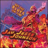 Set the Blues on Fire - Jay Jesse Johnson
