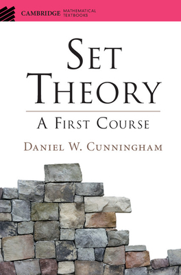 Set Theory: A First Course - Cunningham, Daniel W.