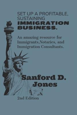 Set up a Profitable, Sustaining Immigration Business - Jones, Sanford D