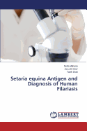 Setaria equina Antigen and Diagnosis of Human Filariasis