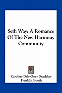 Seth Way: A Romance Of The New Harmony Community