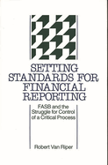 Setting Standards for Financial Reporting: FASB and the Struggle for Control of a Critical Process
