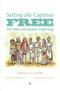Setting the Captives Free PB: The Bible and Human Trafficking