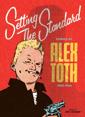 Setting the Standard: Alex Toth at Standard Comics 1952-54 - Sadowski, Greg