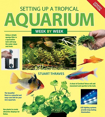 Setting Up a Tropical Aquarium Week by Week - Thaves, Stuart