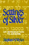 Settings of Silver: An Introduction to Judaism - Wylen, Stephen