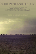 Settlement and Society: Essays Dedicated to Robert McCormick Adams