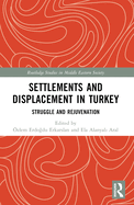 Settlements and Displacement in Turkey: Struggle and Rejuvenation