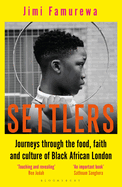 Settlers: Journeys Through the Food, Faith and Culture of Black African London